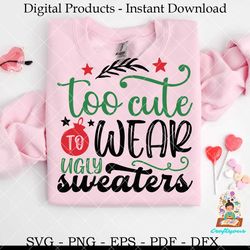 too cute to wear holy sweaters svg