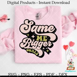 same me bigger goals svg design