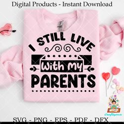 i still live with my parents baby svg