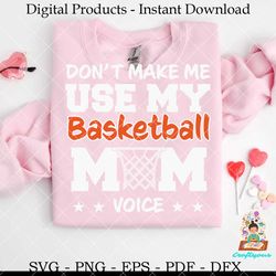 don't make me use basketball mom voice