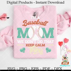 baseball mom don't keep calm thing