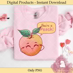 you're a peach cute peach