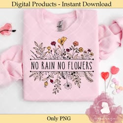 no rain no flowers