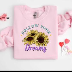 follow your dreams sublimation