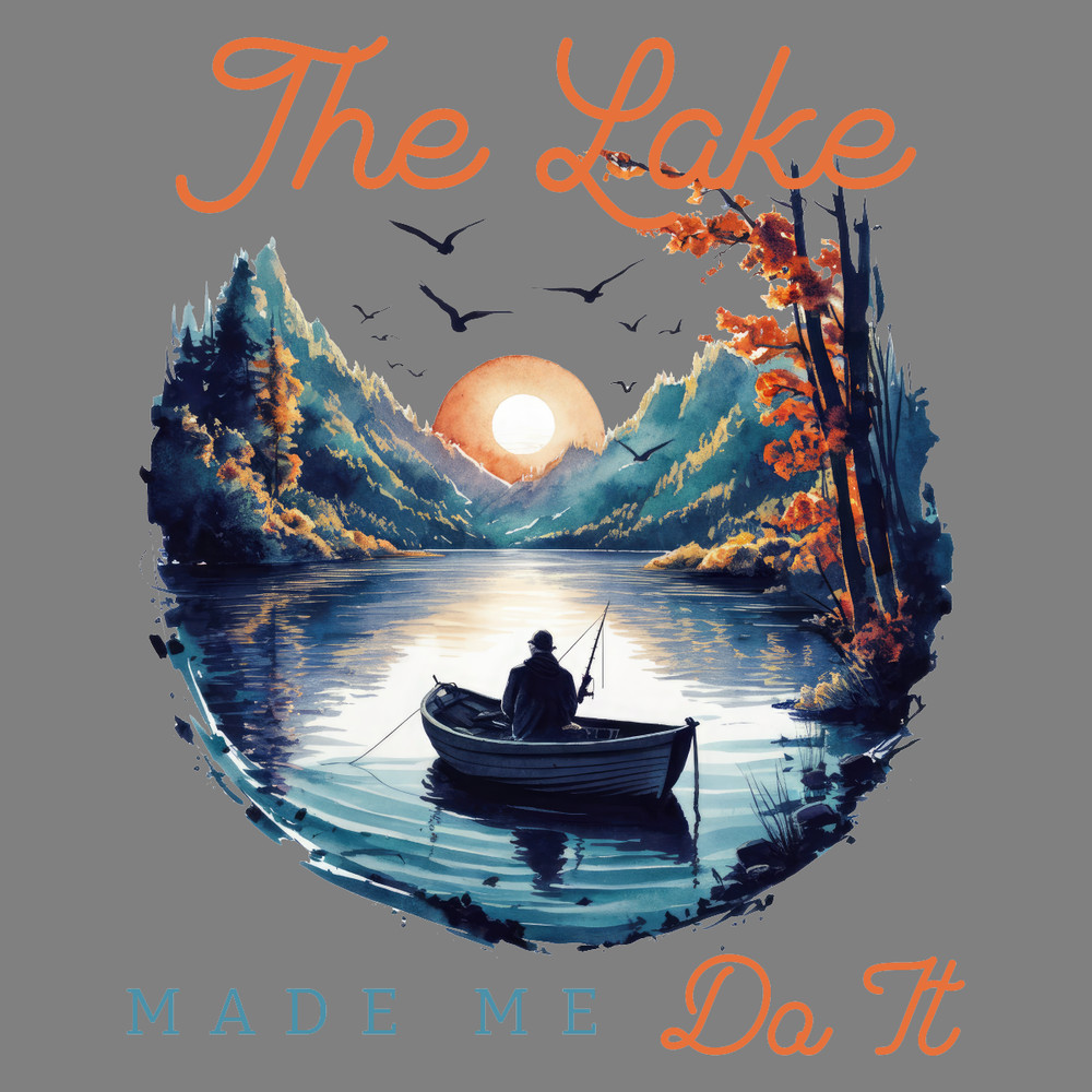 The-Lake-Made-Me-Do-It-PNG-Sublimation-Digital-Download-PNG220624CF4158.png