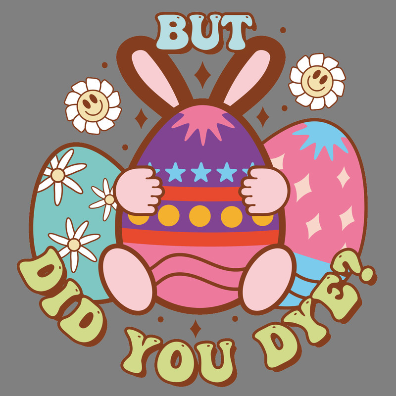But-Did-You-Dye,-Groovy-Easter-PNG-Digital-Download-Files-PNG220624CF4677.png