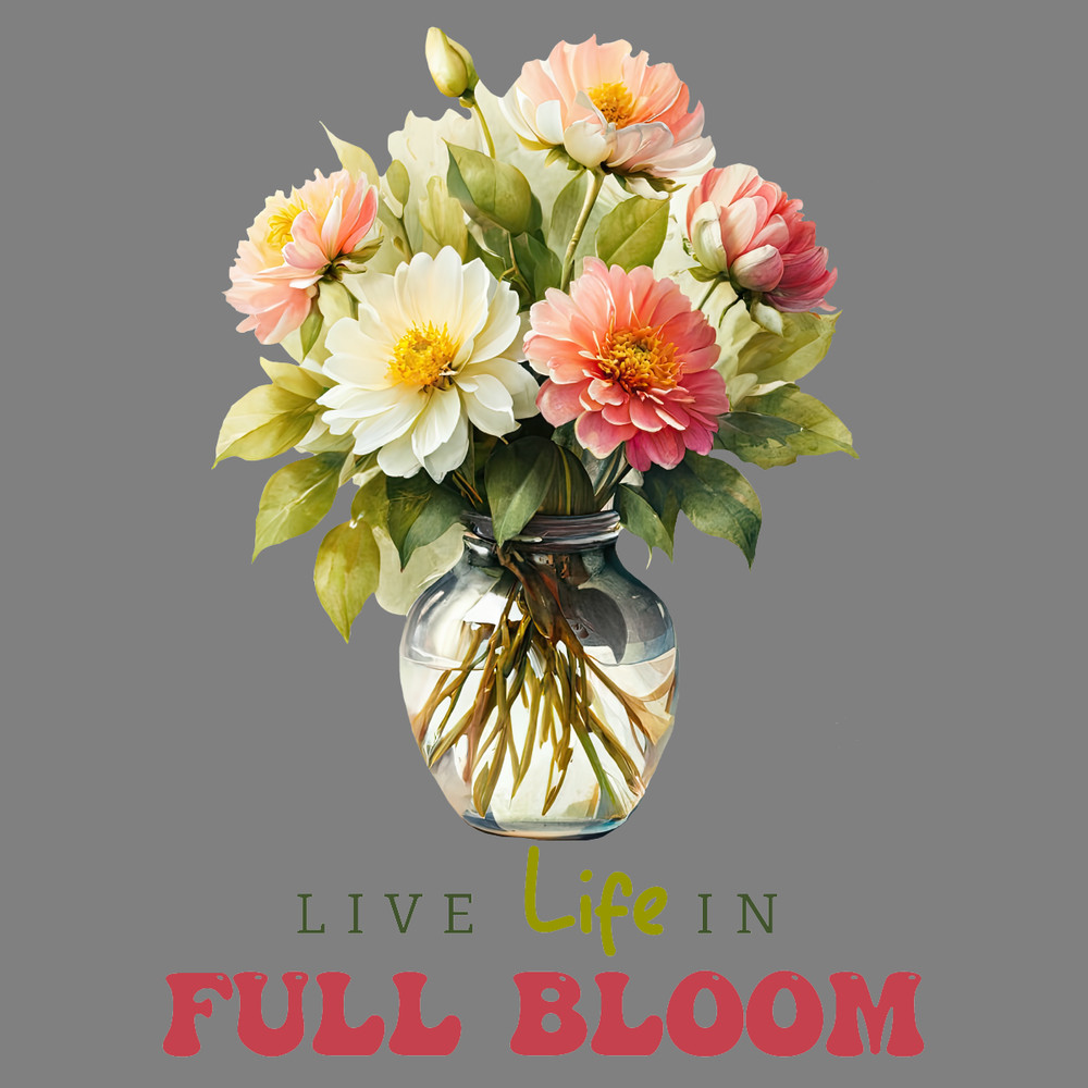 Live-Life-in-Full-Bloom-PNG-Sublimation-Digital-Download-Files-PNG220624CF4525.png