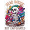Dead-Inside-but-Caffeinated-Sublimation-Digital-Download-Files-PNG220624CF3995.png