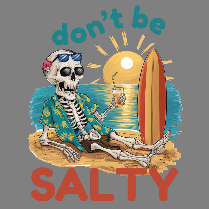 Don't-Be-Salty---Sarcastic-Skeleton-PNG-Digital-Download-Files-PNG220624CF3993.png