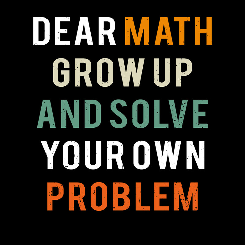 Funny-Math-Tshirt-Design-Dear-Math-Grow-Digital-Download-Files-PNG270624CF7426.png