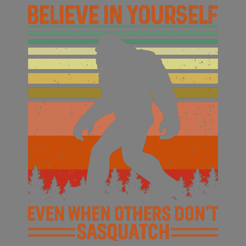 Bigfoot-Shirt-Design-Believe-in-Yourself-PNG270624CF7437.png