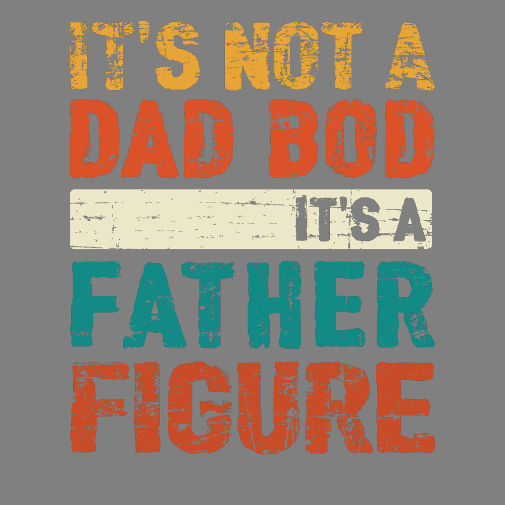 Retro-Shirt-Design-It's-Not-a-Dad-Bod-Digital-Download-PNG270624CF7466.png