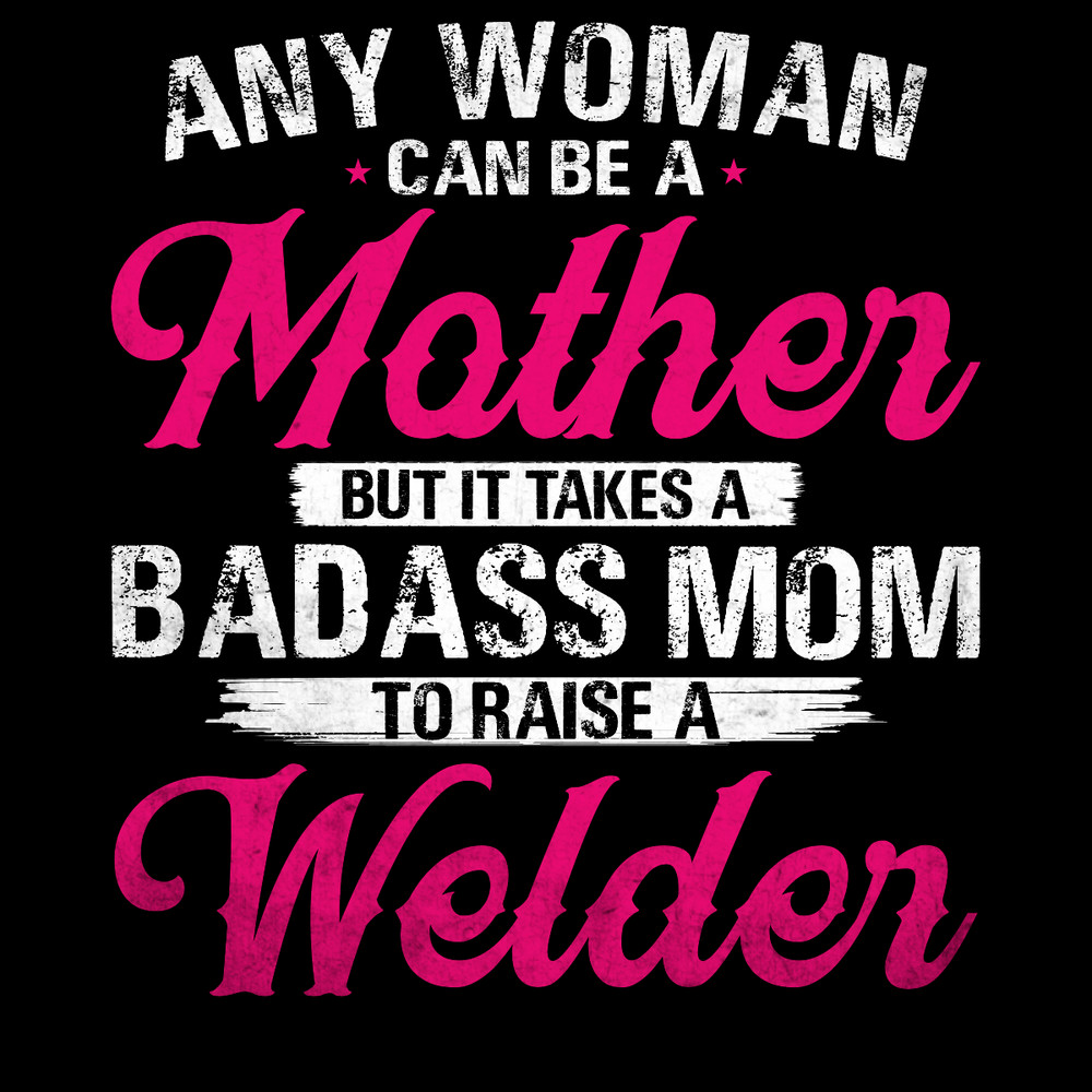 Any-Woman-Can-Be-a-Mother-Welder-T-shirt-PNG270624CF8002.png