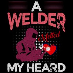 a welder melted my heart welder t-shirt digital download files