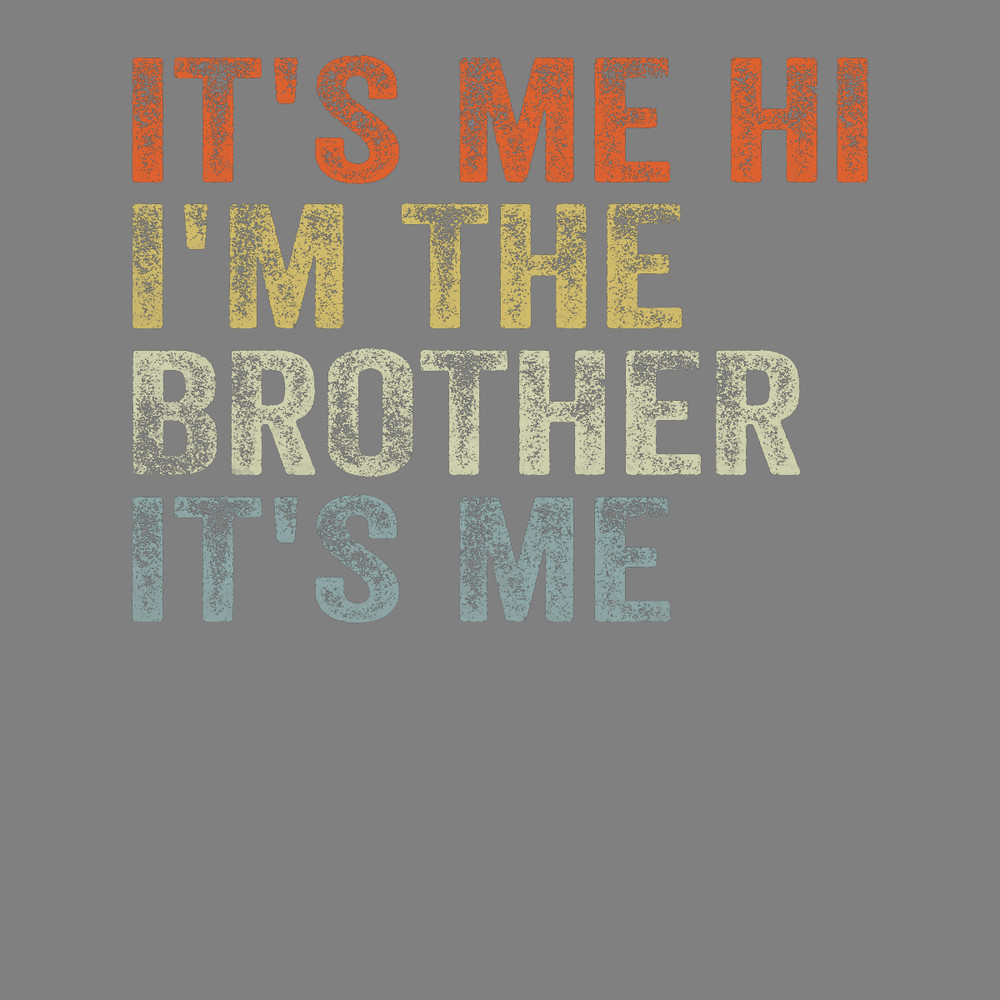 Brother-Tshirt-Design-It's-Me-Hi-I'm-Bro-PNG270624CF7606.png