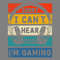 Gaming-T-shirt-I-Can't-Hear-You-Gamer-Digital-Download-Files-PNG270624CF7390.png