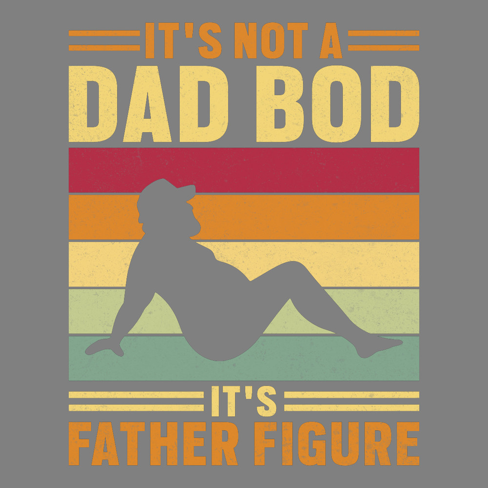 It's-Not-a-Dad-Bod-It's-Father-Figure-Digital-Download-PNG270624CF7337.png