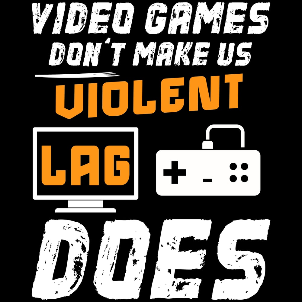 Video-Games-Don't-Make-Us-Violent-Lag-Digital-Download-Files-SVG270624CF8761.png