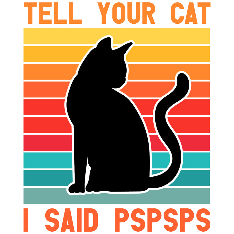 Vintage-Tell-Your-Cat-I-Said-Pspsps-Digital-Download-Files-SVG280624CF9296.png