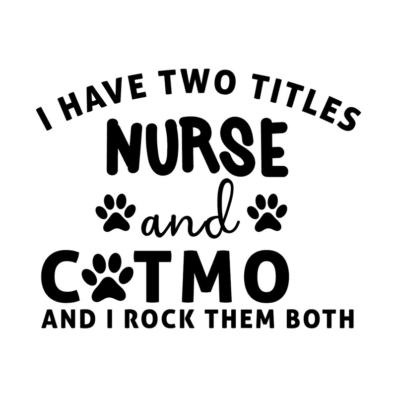 I-Have-Two-Titles-Nurse-and-Catmom-Digital-Download-Files-SVG280624CF9307.png