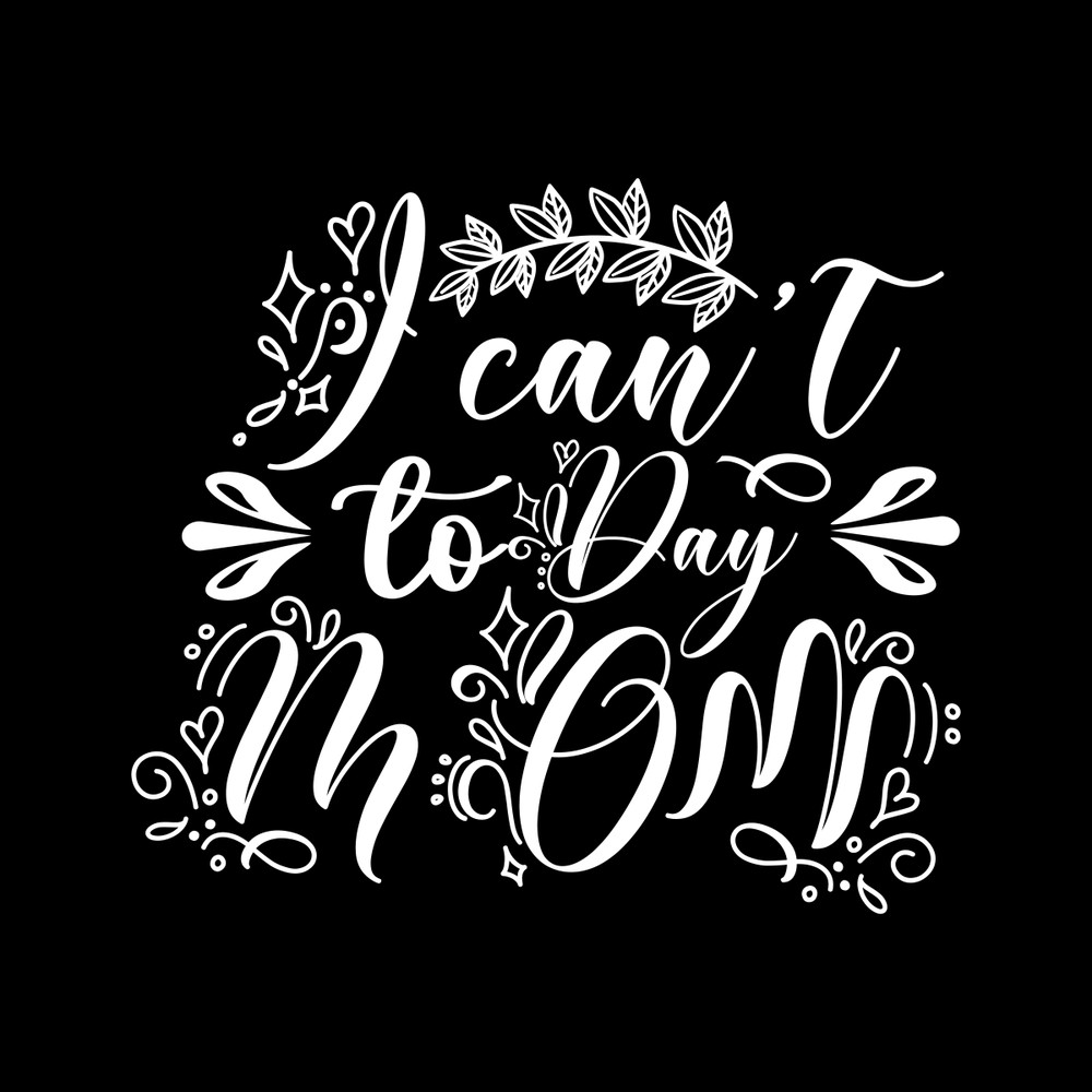 I-Can't-Today-Mom-Digital-Download-Files-SVG260624CF7065.png