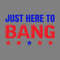 Just-Here-to-Bang-Fourth-of-July-Quotes-Digital-Download-SVG270624CF8709.png