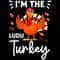 I'm-the-Turkey-Happy-Thanksgiving-Digital-Download-Files-SVG280624CF9176.png
