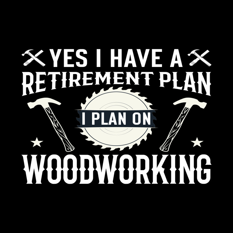 Yes-I-Have-a-Retirement-Plan-Woodworker-Digital-Download-Files-SVG270624CF8868.png