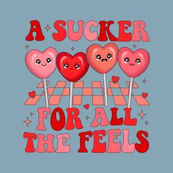 Valentine A Sucker For All The Feels PNG