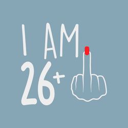 I Am 26 Plus 1 Svg, Woman 27th Birthday Svg, Birthday Girl Svg, 27th Birthday Svg, Women Birthday Svg.
