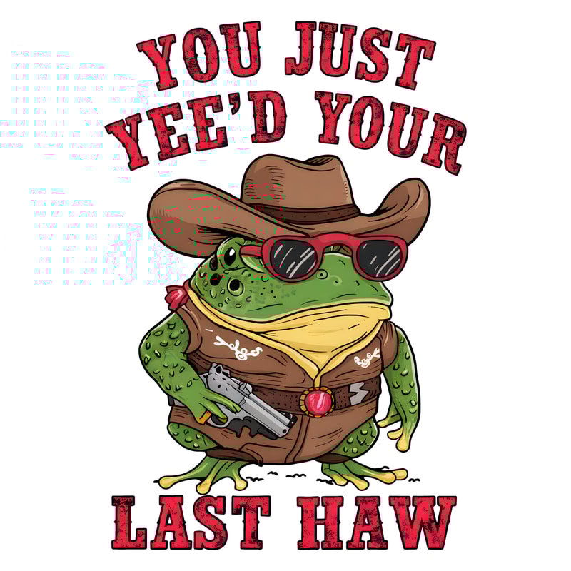 You-Just-Yeed-Your-Last-Haw-Frog-Meme-PNG-3105241076.png