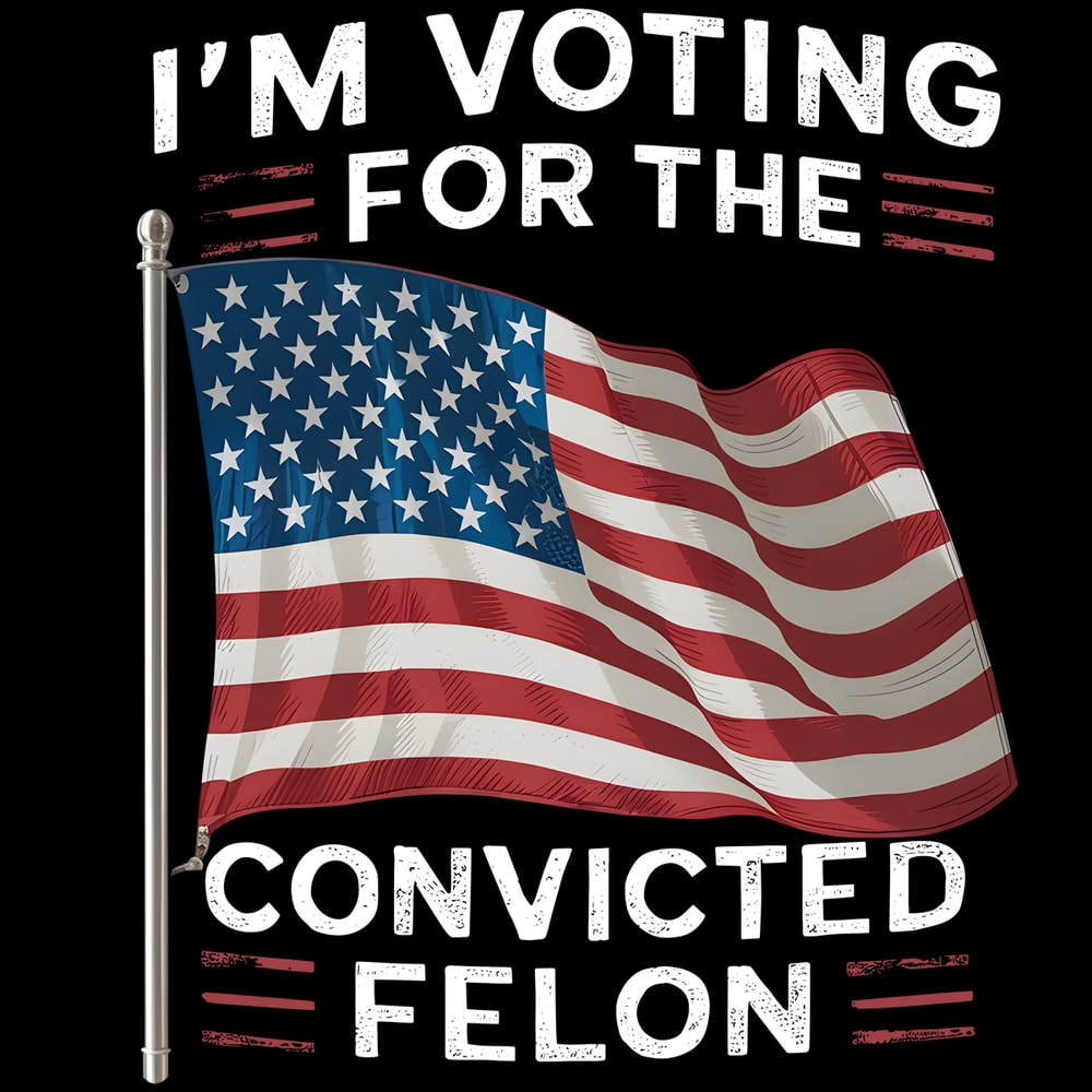 Im-Voting-For-The-Convicted-Felon-png-Digital-Download-Files-0406242028.png