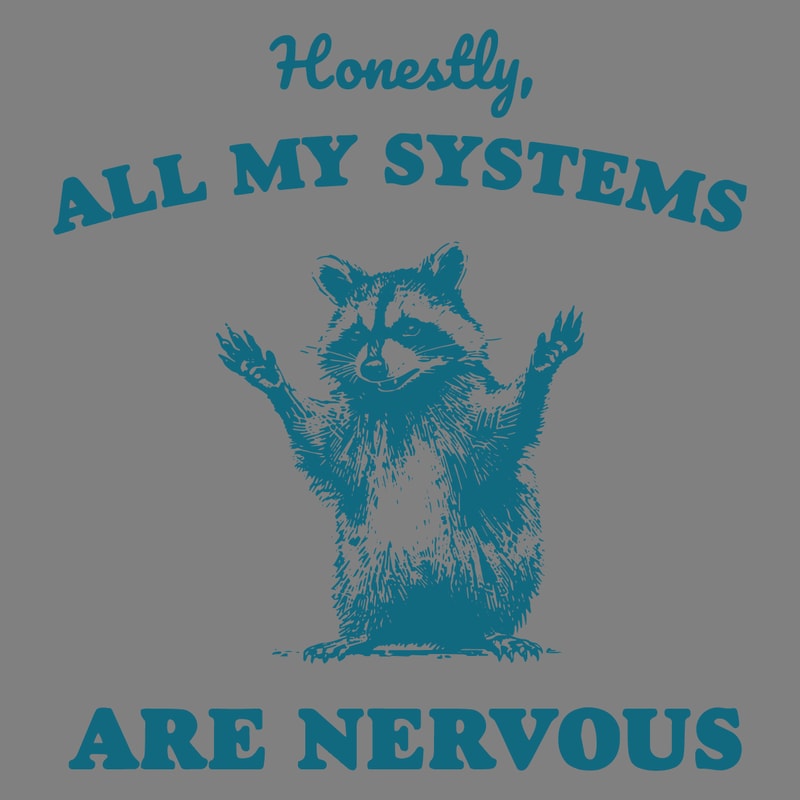 Honestly-All-of-My-Systems-Are-Nervous-Raccoon-SVG-2903241078.png
