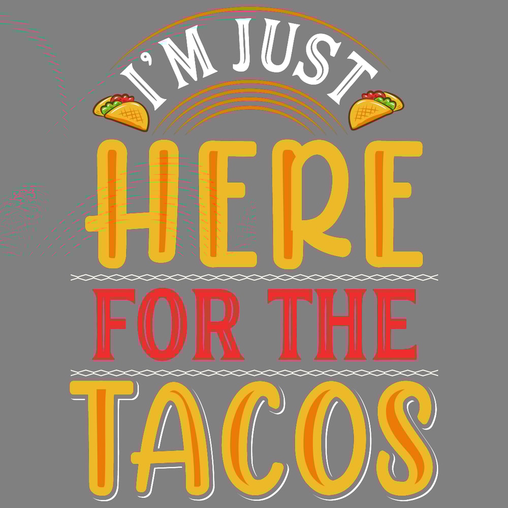 Here-for-the-Tacos-T-shirt-Design-Vector-SVG260624CF6507.png
