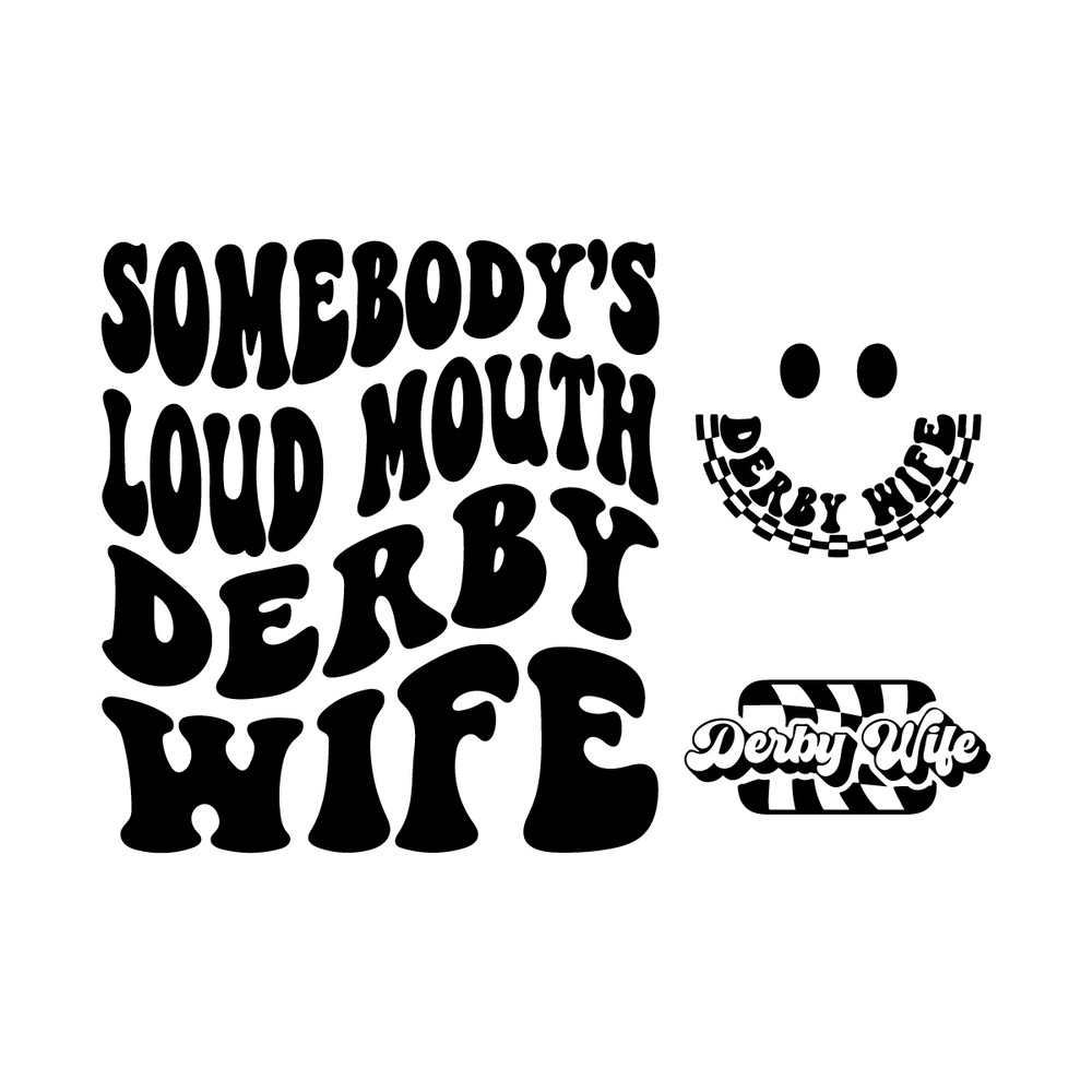 Somebody's-Loud-Mouth-Derby-Wife-Svg-Png-2256168.png