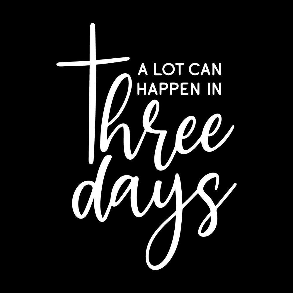 A-Lot-Can-Happen-In-Three-Days-SVG-Digital-Download-2202625.png