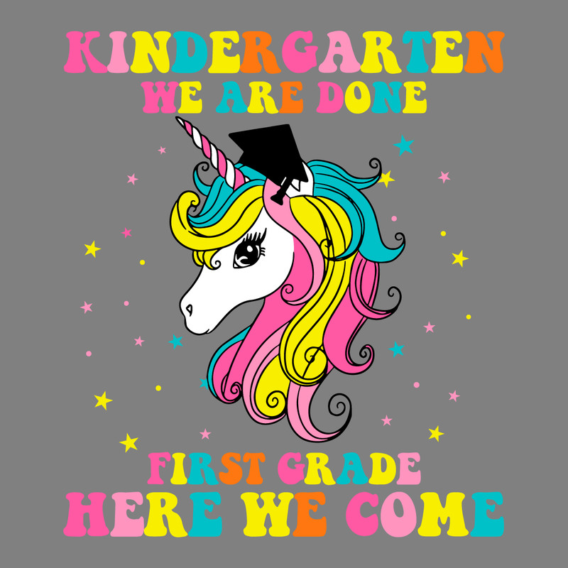 Kindergarten-We-Are-Done-First-Grade-Here-We-Come-Svg-2252415.png