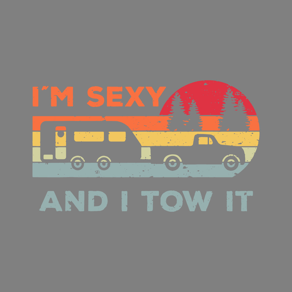 I'm-Sexy-And-I-Tow-It-Svg,-Funny-Camping-RV-2221785.png