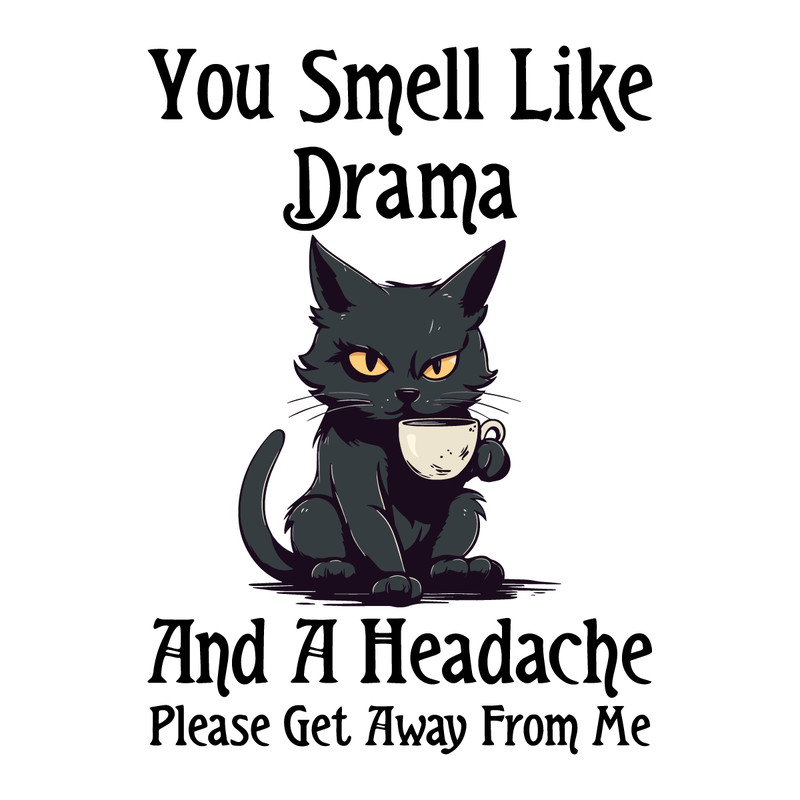 Funny-Cat-You-Smell-Like-Drama-and-a-Headache-Png-1527914620.png