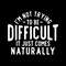 I'm-Not-Trying-To-Be-Difficult-svg-Digital-Download-Files-2249375.png
