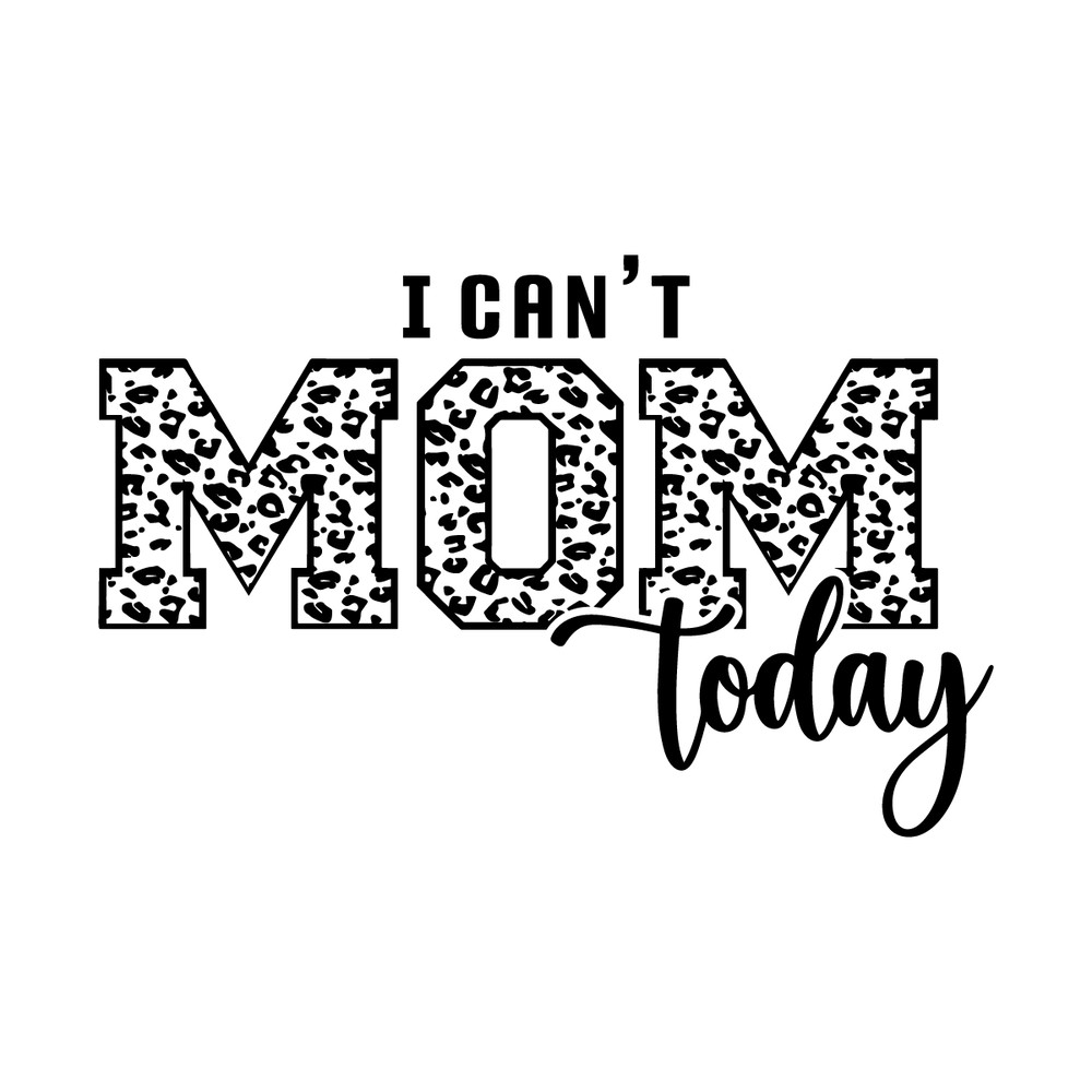 I-Can't-Mom-Today-Svg-Digital-Download-Files-2243030.png