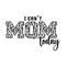 I-Can't-Mom-Today-Svg-Digital-Download-Files-2243030.png