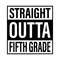 Straight-Outta-Fifth-Grade-Svg-Digital-Download-Files-2263442.png