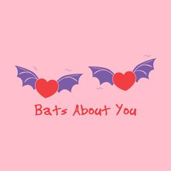 Bats About You