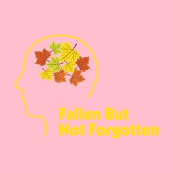 Fallen but Not Forgotten