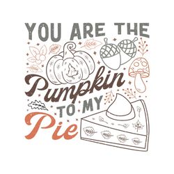 You Are the Thanksgiving SVG Sublimation