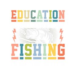 Education is Important Fishing TShirt