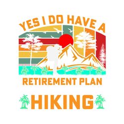 Yes I Do Have Vintage Hiking SVG TShirt
