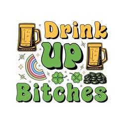 Drink Up Bitches St. Patrick Sublimation