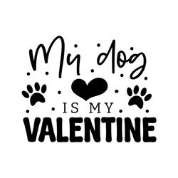 My Dog is My Valentine SVG